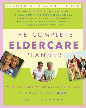 The Complete Eldercare Planner: Where to Start, Which Questions to Ask, and How to Find Help image number 0