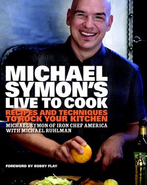 Michael Symon's Live to Cook: Recipes and Techniques to Rock Your Kitchen image number 0