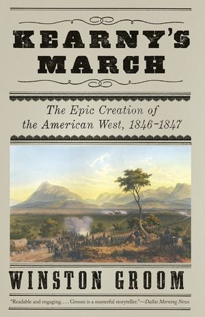Kearny's March: The Epic Creation of the American West, 1846-1847 image number 0