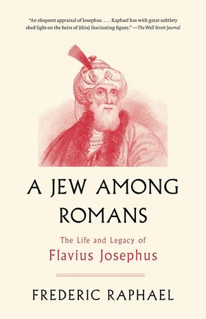 A Jew Among Romans: The Life and Legacy of Flavius Josephus image number 0