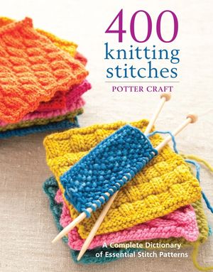 400 Knitting Stitches: A Complete Dictionary of Essential Stitch Patterns image number 0