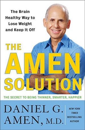 The Amen Solution: The Brain Healthy Way to Lose Weight and Keep It Off image number 0