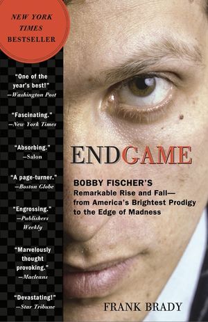 Endgame: Bobby Fischer's Remarkable Rise and Fall: From America's Brightest Prodigy to the Edge of Madness image number 0