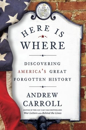 Here Is Where: Discovering America's Great Forgotten History image number 0