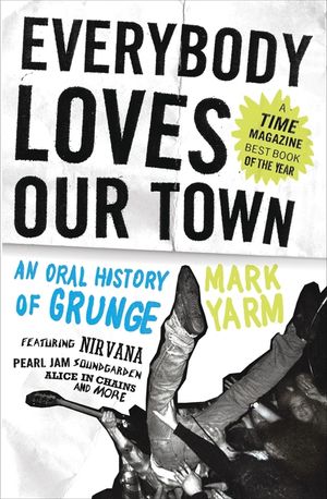 Everybody Loves Our Town: An Oral History of Grunge image number 0