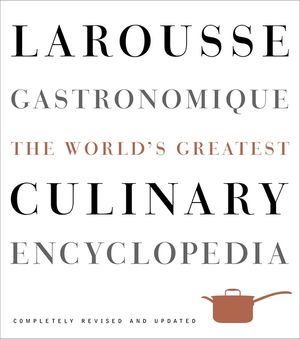 Larousse Gastronomique: The World's Greatest Culinary Encyclopedia image number 0
