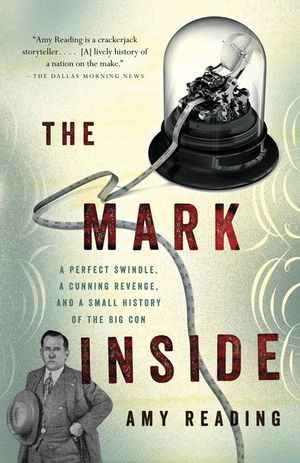 The Mark Inside: A Perfect Swindle, a Cunning Revenge, and a Small History of the Big Con image number 0