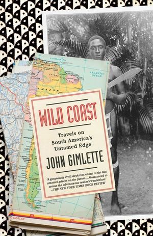 Wild Coast: Travels on South America's Untamed Edge image number 0