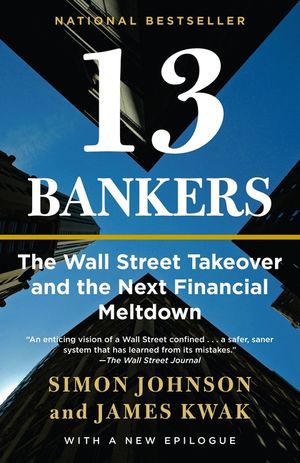 13 Bankers: The Wall Street Takeover and the Next Financial Meltdown image number 0