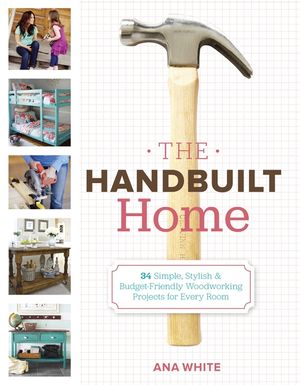 The Handbuilt Home: 34 Simple Stylish and Budget-Friendly Woodworking Projects for Every Room image number 0