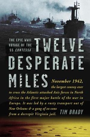 Twelve Desperate Miles: The Epic WWII Voyage of the SS Contessa image number 0