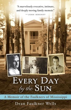 Every Day by the Sun: A Memoir of the Faulkners of Mississippi image number 0
