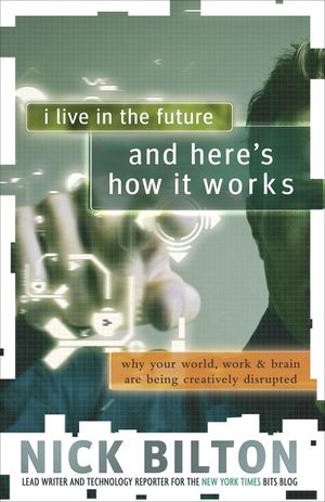 I Live in the Future & Here's How It Works: Why Your World, Work & Brain Are Being Creatively Disrupted image number 0