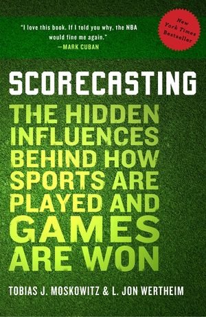 Scorecasting: The Hidden Influences Behind How Sports Are Played and Games Are Won image number 0