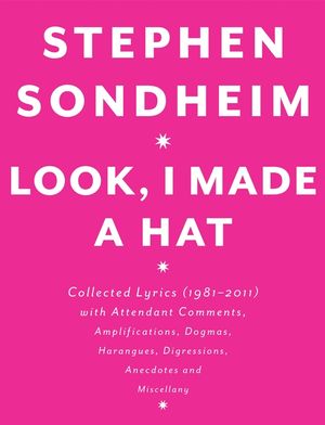 Look, I Made a Hat: Collected Lyrics (1981-2011) with Attendant Comments, Amplifications, Dogmas, Harangues, Digressions, Anecdotes and Mi image number 0