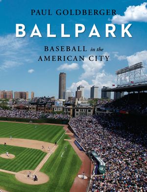 Ballpark: Baseball in the American City image number 0