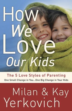 How We Love Our Kids: The 5 Love Styles of Parenting image number 0