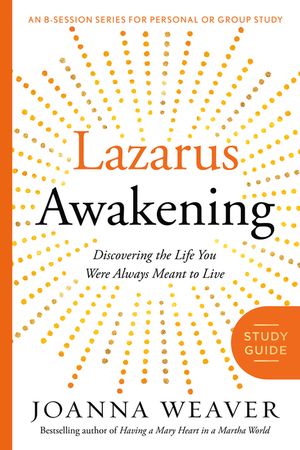 Lazarus Awakening Study Guide: Finding Your Place in the Heart of God image number 0