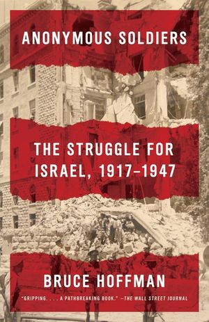 Anonymous Soldiers: The Struggle for Israel, 1917-1947 image number 0