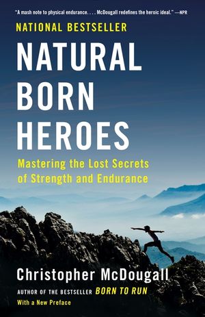Natural Born Heroes: Mastering the Lost Secrets of Strength and Endurance image number 0