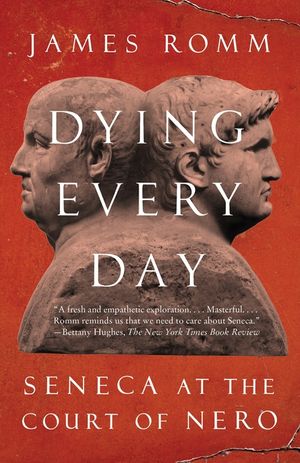 Dying Every Day: Seneca at the Court of Nero image number 0