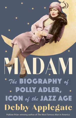 Madam: The Biography of Polly Adler, Icon of the Jazz Age image number 0