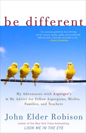 Be Different: My Adventures with Asperger's and My Advice for Fellow Aspergians, Misfits, Families, and Teachers image number 0