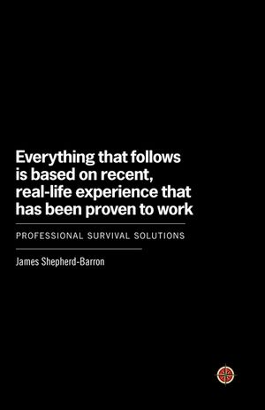 Everything That Follows Is Based on Recent, Real-Life Experience That Has Been Proven to Work: Professional Survival Solutions image number 0