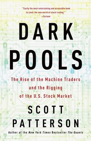 Dark Pools: The Rise of the Machine Traders and the Rigging of the U.S. Stock Market image number 0
