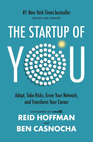The Start-Up of You: Adapt to the Future, Invest in Yourself, and Transform Your Career image number 0