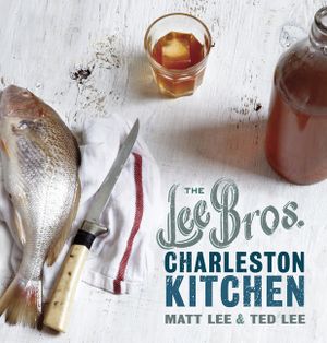 The Lee Bros. Charleston Kitchen: A Cookbook image number 0