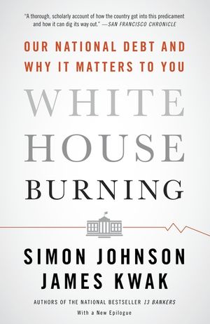 White House Burning: Our National Debt and Why It Matters to You image number 0