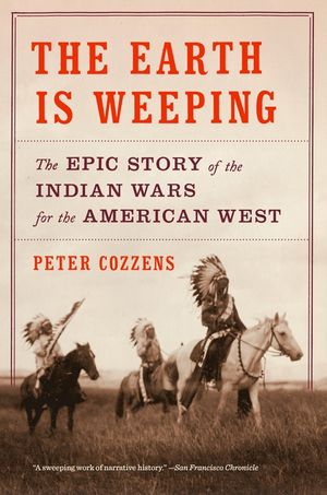 The Earth Is Weeping: The Epic Story of the Indian Wars for the American West image number 0