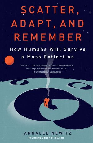 Scatter, Adapt, and Remember: How Humans Will Survive a Mass Extinction image number 0