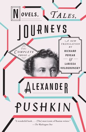 Novels, Tales, Journeys: The Complete Prose of Alexander Pushkin image number 0