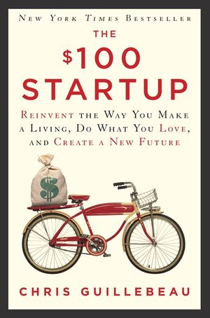 The $100 Startup: Reinvent the Way You Make a Living, Do What You Love, and Create a New Future image number 0