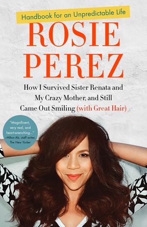 Handbook for an Unpredictable Life: How I Survived Sister Renata and My Crazy Mother, and Still Came Out Smiling (with Great Hair) image number 0