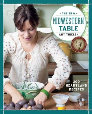 The New Midwestern Table: 200 Heartland Recipes image number 0