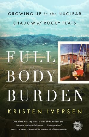 Full Body Burden: Growing Up in the Nuclear Shadow of Rocky Flats image number 0