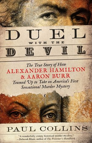 Duel with the Devil: The True Story of How Alexander Hamilton and Aaron Burr Teamed Up to Take on America's First Sensational Murder Myster image number 0