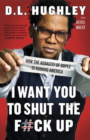 I Want You to Shut the F#ck Up: How the Audacity of Dopes Is Ruining America image number 0