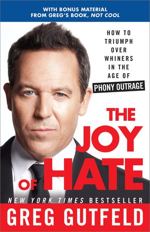 The Joy of Hate: How to Triumph Over Whiners in the Age of Phony Outrage image number 0