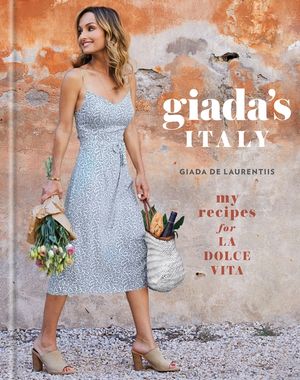 Giada's Italy: My Recipes for La Dolce Vita: A Cookbook image number 0