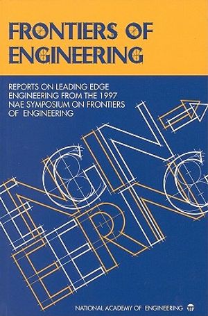 Frontiers of Engineering: Reports on Leading Edge Engineering from the 1997 Nae Symposium on Frontiers of Engineering image number 0