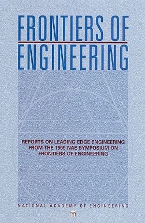 Frontiers of Engineering: Reports on Leading Edge Engineering from the 1999 Nae Symposium on Frontiers of Engineering image number 0