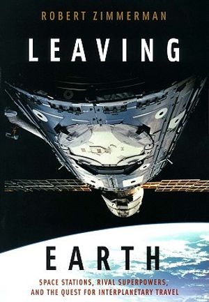 Leaving Earth: Space Stations, Rival Superpowers, and the Quest for Interplanetary Travel image number 0