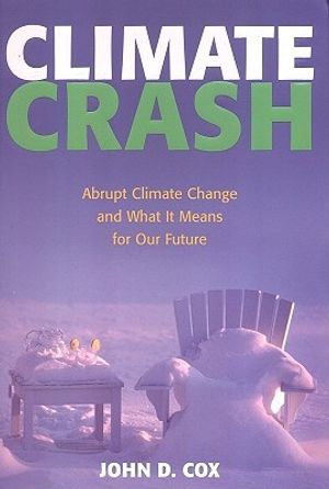 Climate Crash: Abrupt Climate Change and What It Means for Our Future image number 0