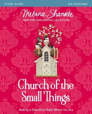 Church of the Small Things Study Guide: Making a Difference Right Where You Are image number 0