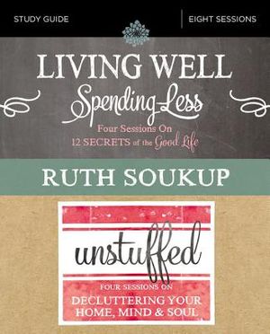 Living Well, Spending Less / Unstuffed Study Guide: Eight Weeks to Redefining the Good Life and Living It image number 0