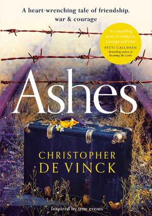 Ashes: A Ww2 Historical Fiction Inspired by True Events. a Story of Friendship, War and Courage image number 0
